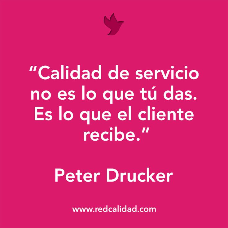 Cita "Calidad de servicio no es lo que tú das. Es lo que el cliente recibe" - Peter Drucker